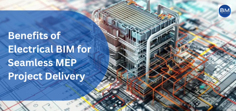 Benefits Of Electrical BIM For Seamless MEP Project Delivery