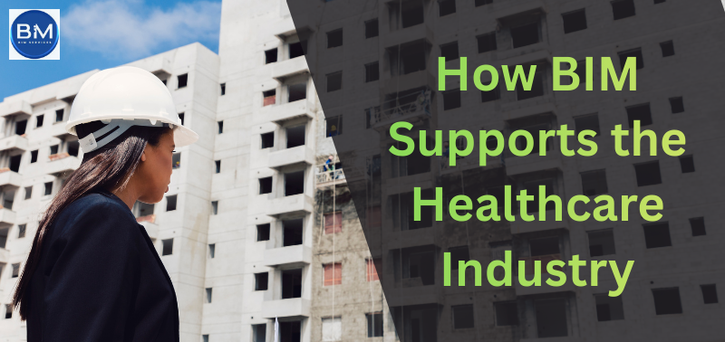 How BIM Supports the Healthcare Industry