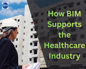 How BIM Supports the Healthcare Industry